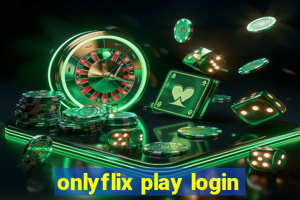 onlyflix play login